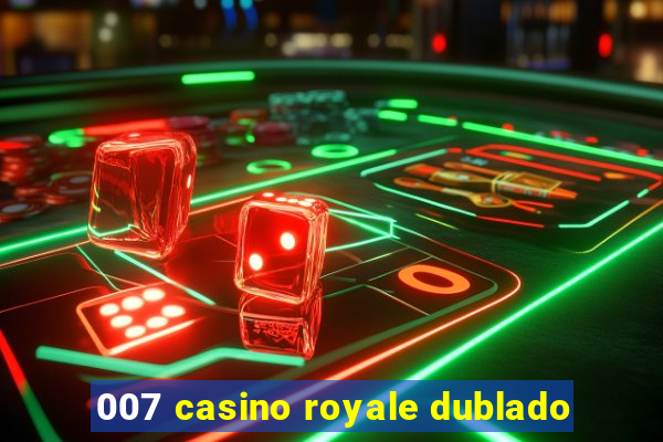 007 casino royale dublado