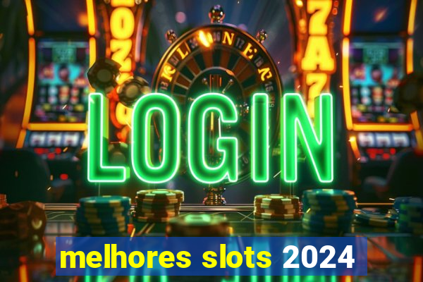 melhores slots 2024