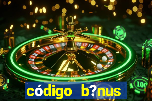 código b?nus bet365 primeiro depósito