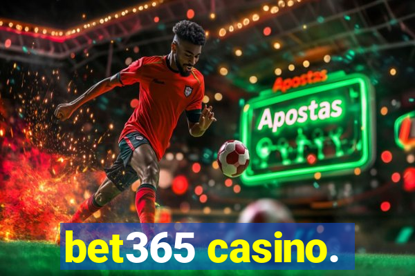 bet365 casino.