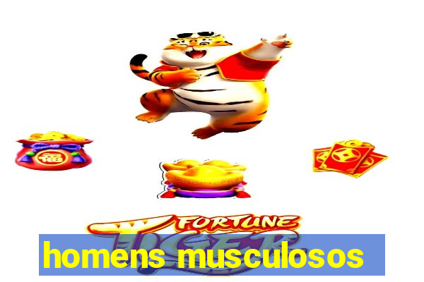 homens musculosos