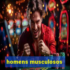 homens musculosos