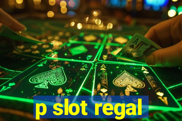 p slot regal