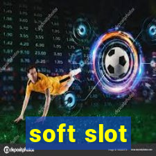 soft slot