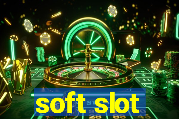 soft slot