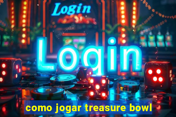 como jogar treasure bowl