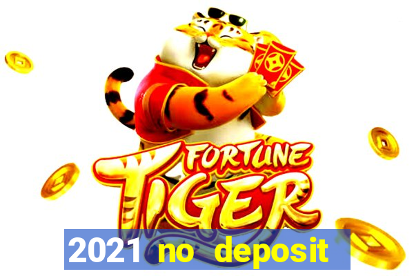 2021 no deposit bonus casino