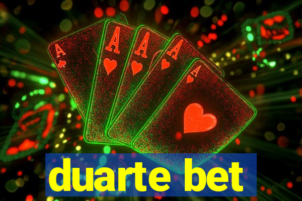 duarte bet