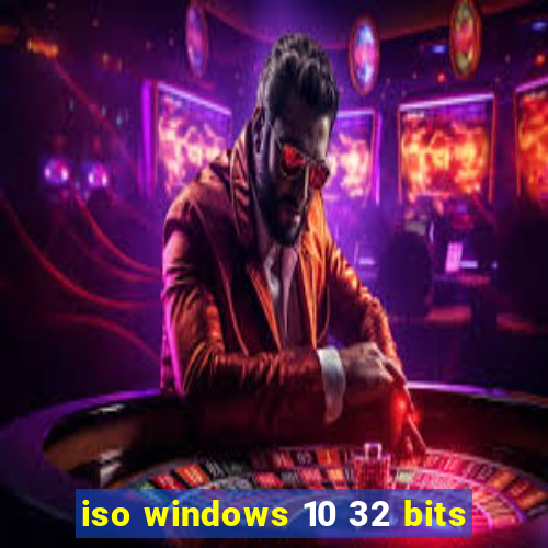 iso windows 10 32 bits