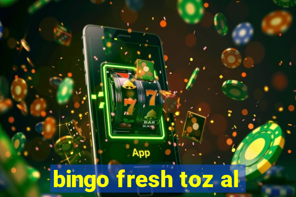 bingo fresh toz al