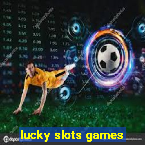 lucky slots games