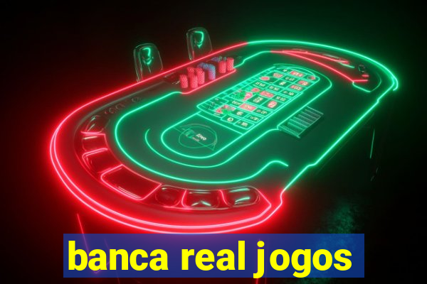 banca real jogos