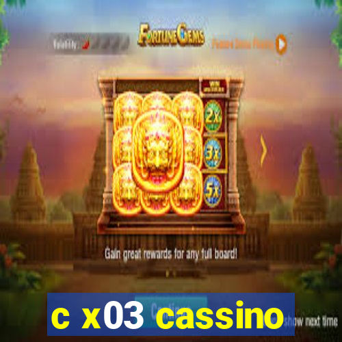 c x03 cassino