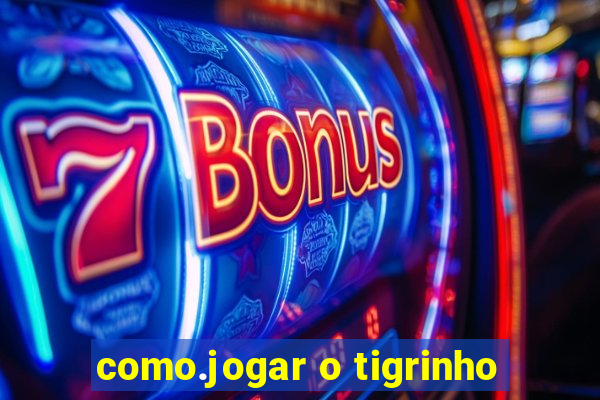 como.jogar o tigrinho