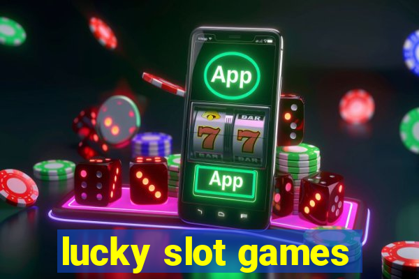 lucky slot games