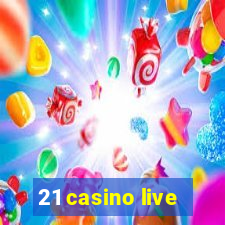 21 casino live