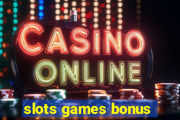 slots games bonus