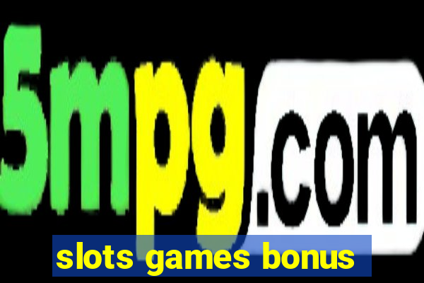 slots games bonus