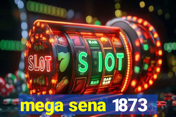 mega sena 1873