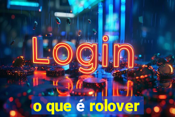 o que é rolover