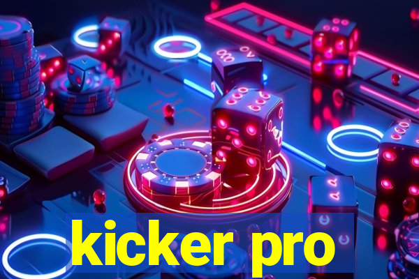 kicker pro