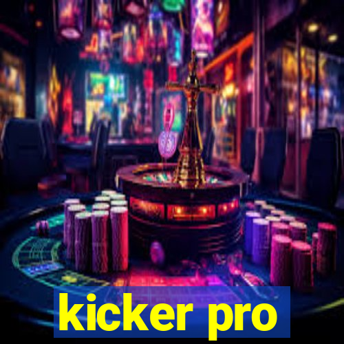 kicker pro