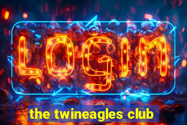 the twineagles club