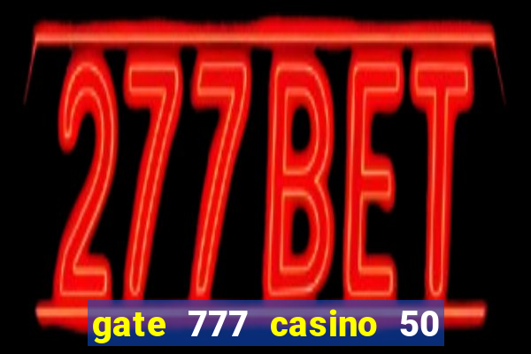 gate 777 casino 50 free spins