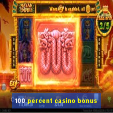 100 percent casino bonus