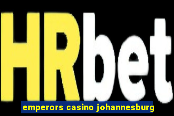 emperors casino johannesburg