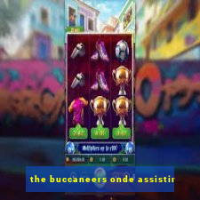 the buccaneers onde assistir