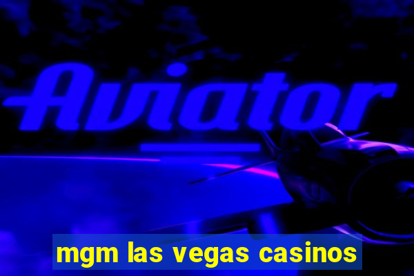 mgm las vegas casinos