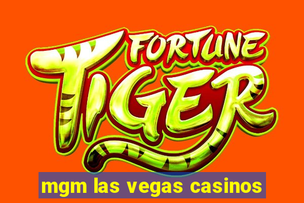 mgm las vegas casinos