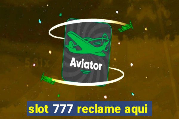 slot 777 reclame aqui