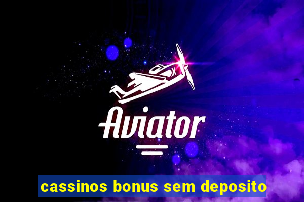 cassinos bonus sem deposito