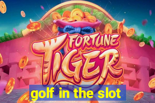 golf in the slot