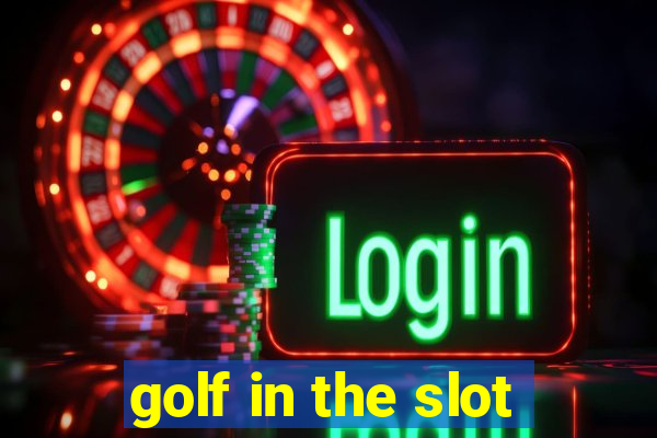 golf in the slot