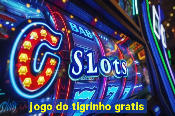 jogo do tigrinho gratis