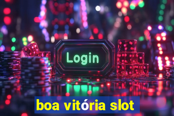 boa vitória slot