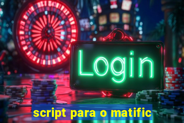 script para o matific