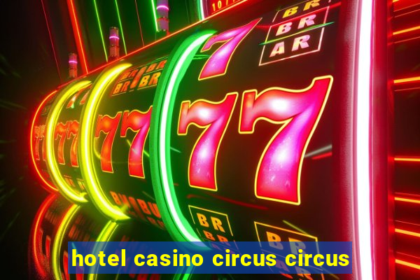 hotel casino circus circus