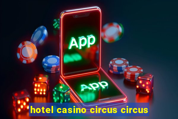 hotel casino circus circus