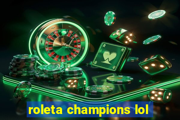 roleta champions lol