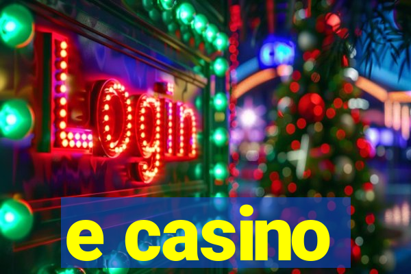 e casino