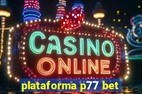 plataforma p77 bet