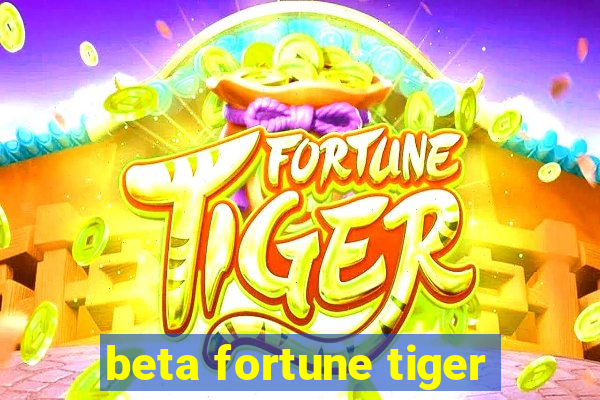 beta fortune tiger