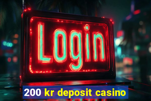 200 kr deposit casino