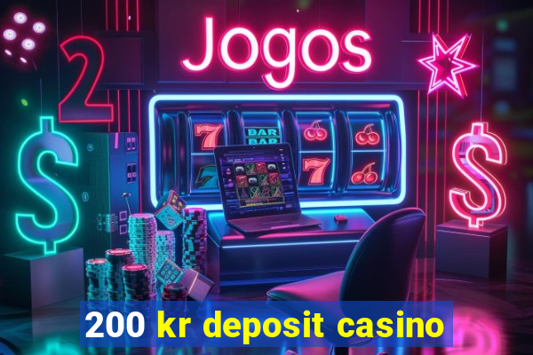 200 kr deposit casino