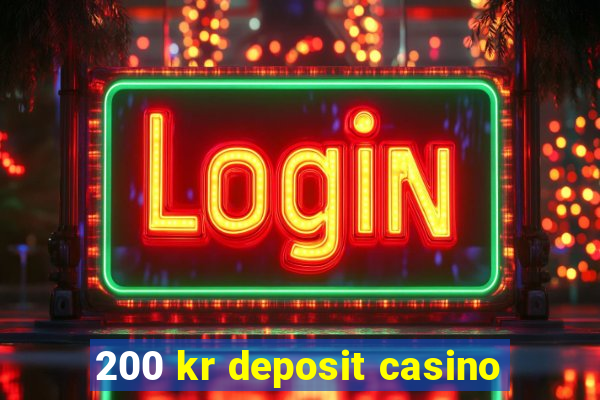 200 kr deposit casino