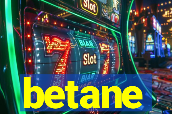 betane